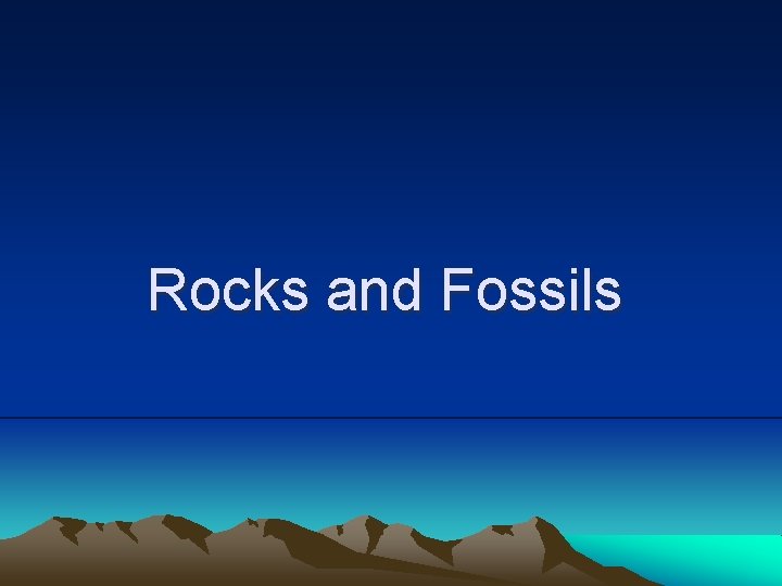 Rocks and Fossils 
