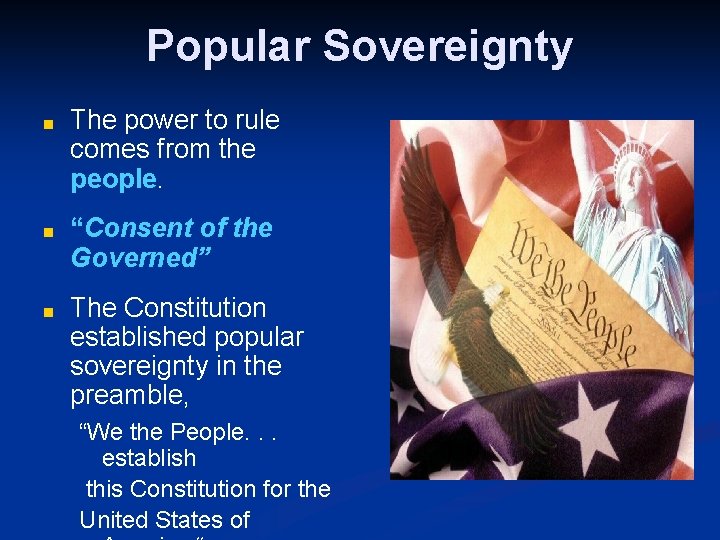 Popular Sovereignty ■ The power to rule comes from the people. ■ “Consent of