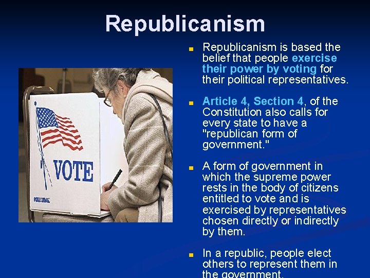 Republicanism ■ Republicanism is based the belief that people exercise their power by voting