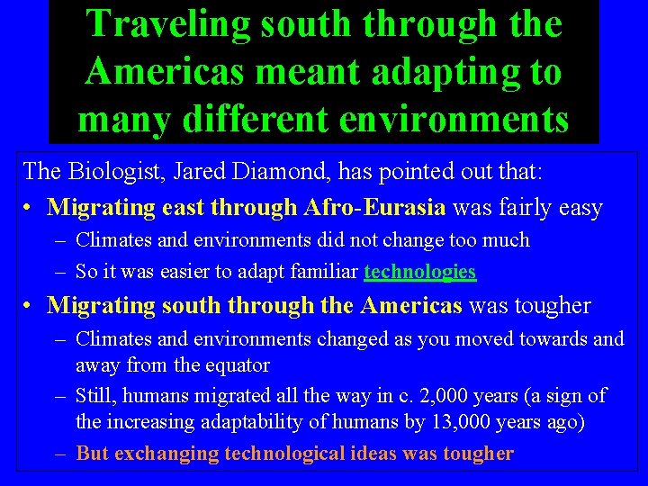 Traveling south through the Americas meant adapting to many different environments The Biologist, Jared