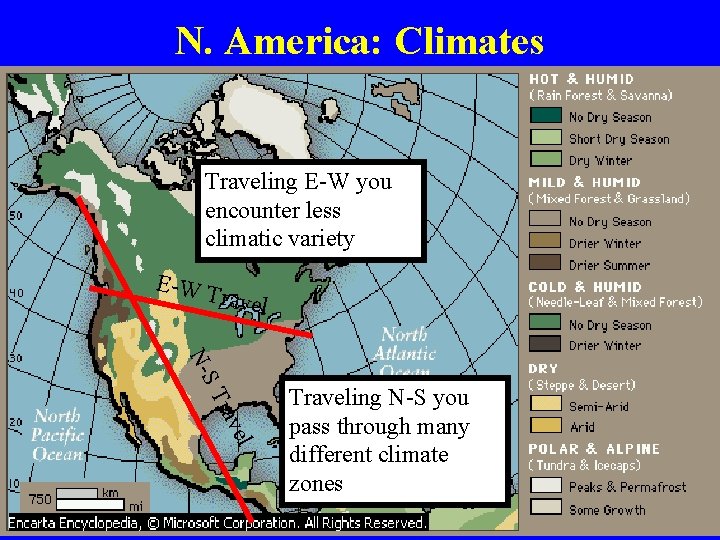 N. America: Climates Traveling E-W you encounter less climatic variety E-W T ravel el