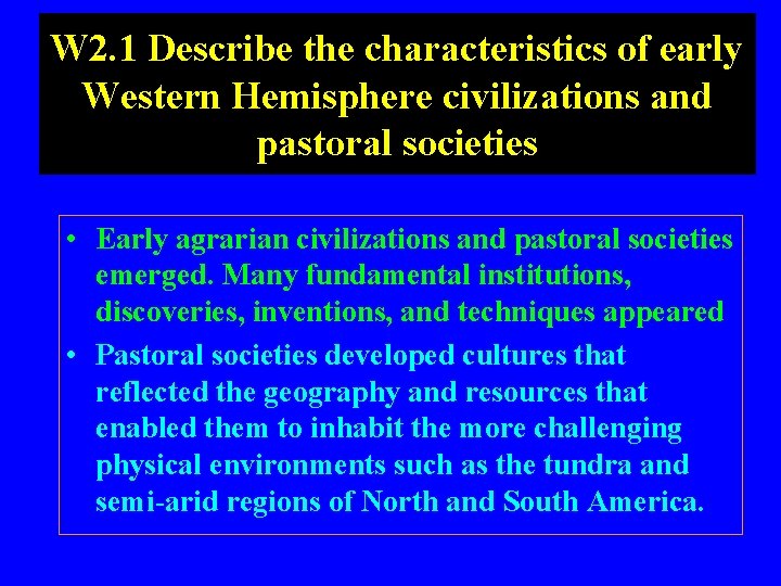 W 2. 1 Describe the characteristics of early Western Hemisphere civilizations and pastoral societies
