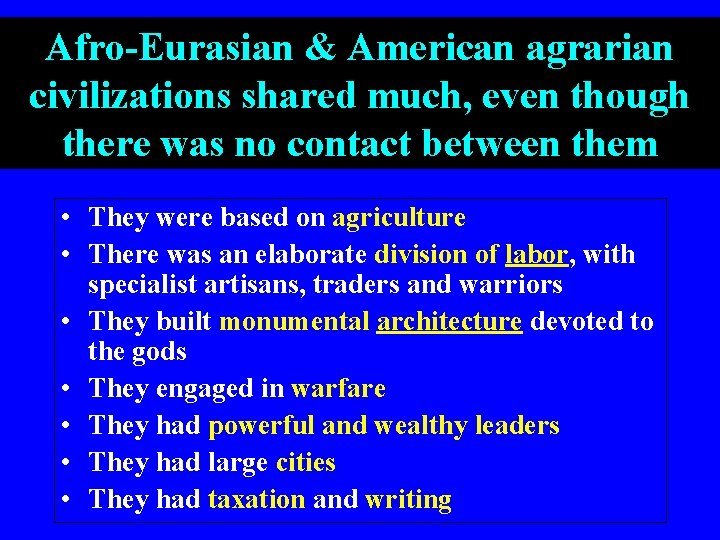 Afro-Eurasian & American agrarian civilizations shared much, even though there was no contact between