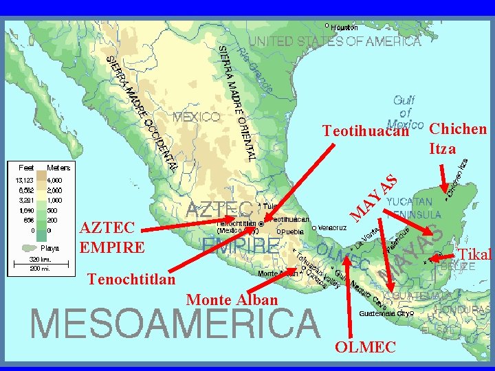Chichen Itza M A Y A S Teotihuacan AZTEC EMPIRE Tikal Tenochtitlan Monte Alban