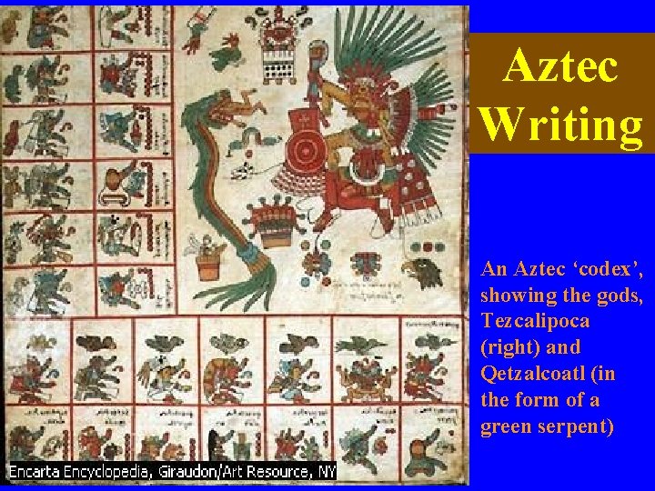 Aztec Writing An Aztec ‘codex’, showing the gods, Tezcalipoca (right) and Qetzalcoatl (in the