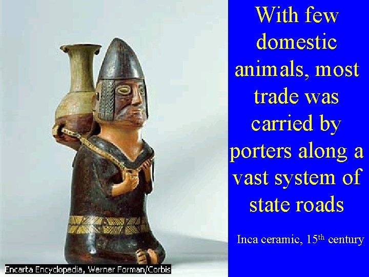With few domestic animals, most trade was carried by porters along a vast system