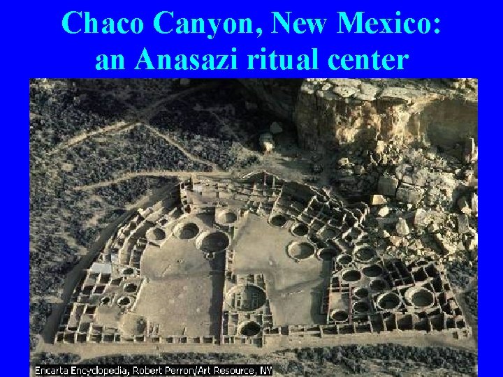 Chaco Canyon, New Mexico: an Anasazi ritual center 