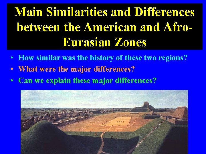 Main Similarities and Differences between the American and Afro. Eurasian Zones • How similar