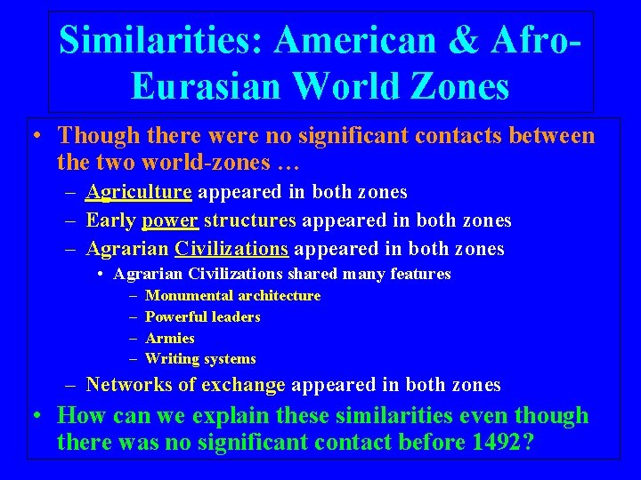Similarities: American & Afro. Eurasian World Zones • Though there were no significant contacts