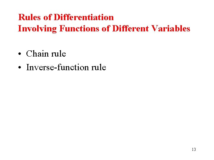 Rules of Differentiation Involving Functions of Different Variables • Chain rule • Inverse-function rule