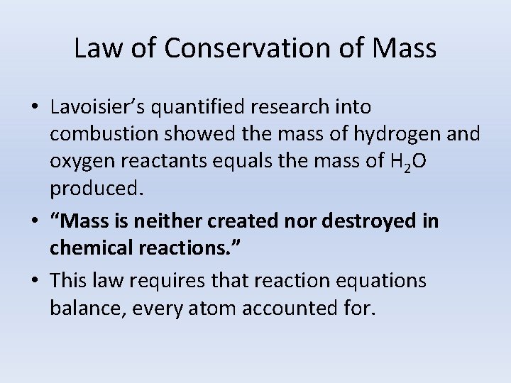 Law of Conservation of Mass • Lavoisier’s quantified research into combustion showed the mass