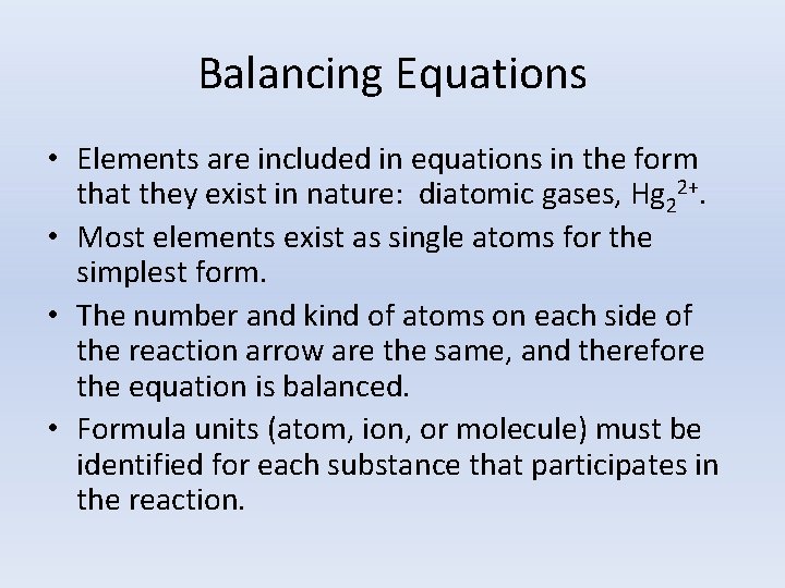 Balancing Equations • Elements are included in equations in the form that they exist