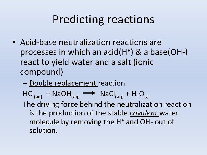 Predicting reactions • Acid-base neutralization reactions are processes in which an acid(H+) & a