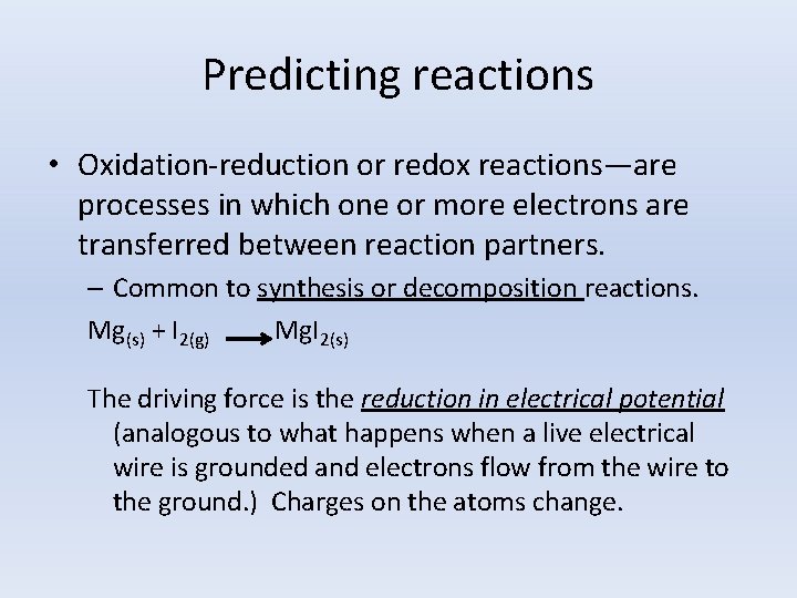 Predicting reactions • Oxidation-reduction or redox reactions—are processes in which one or more electrons