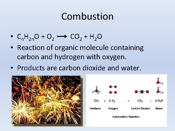 Combustion • Cn. H 2 n. O + O 2 CO 2 + H