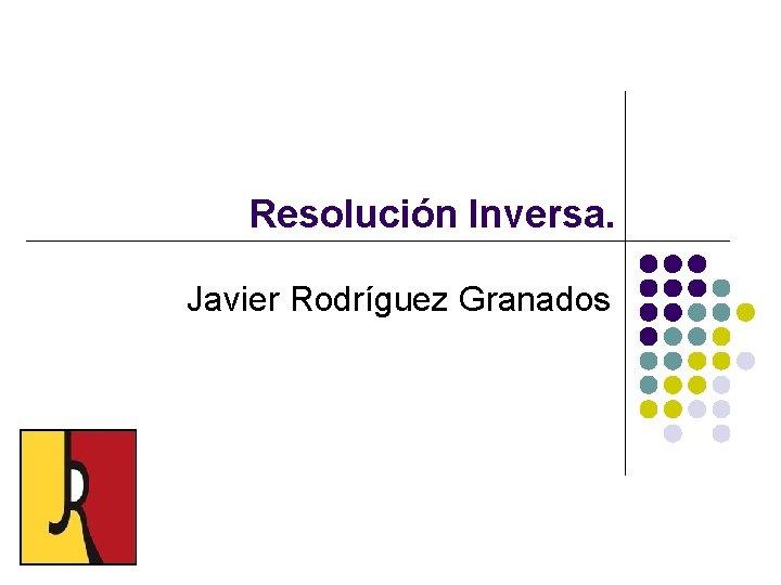 Resolución Inversa. Javier Rodríguez Granados 