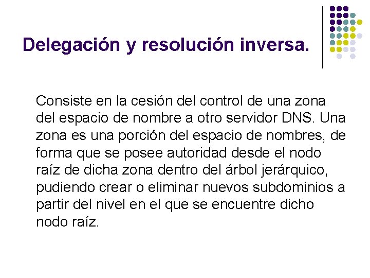 Delegación y resolución inversa. Consiste en la cesión del control de una zona del