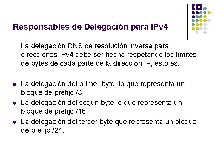 Responsables de Delegación para IPv 4 La delegación DNS de resolución inversa para direcciones