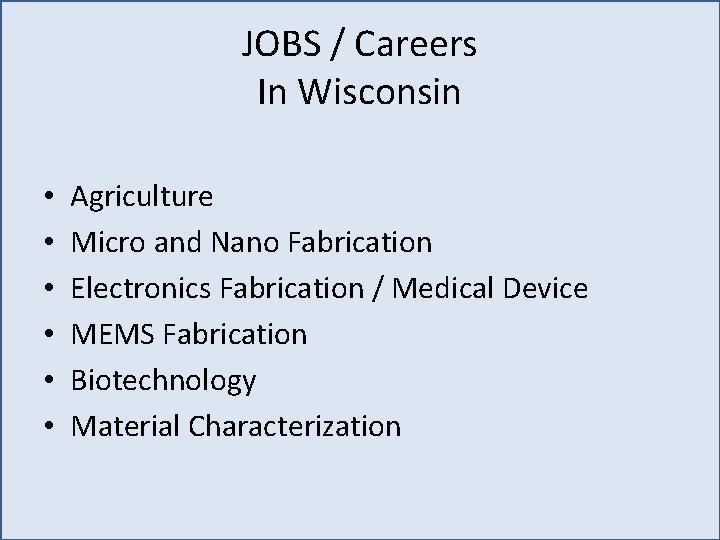 JOBS / Careers In Wisconsin • • • Agriculture Micro and Nano Fabrication Electronics