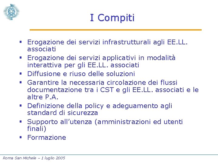 I Compiti § Erogazione dei servizi infrastrutturali agli EE. LL. associati § Erogazione dei