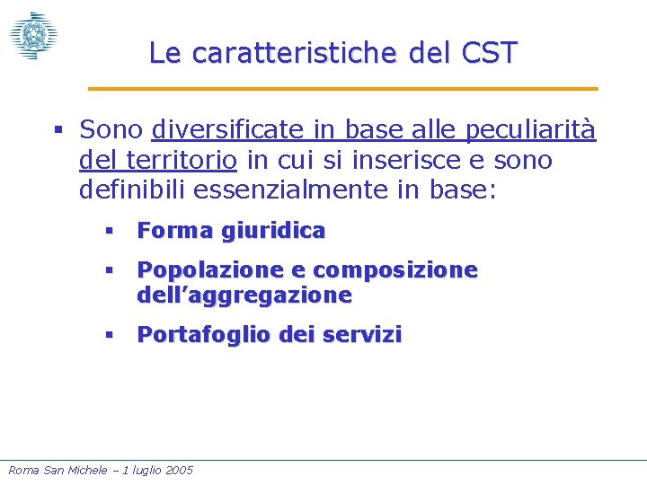 Le caratteristiche del CST § Sono diversificate in base alle peculiarità del territorio in