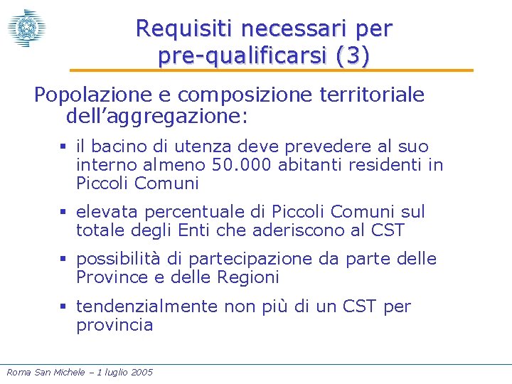 Requisiti necessari per pre-qualificarsi (3) Popolazione e composizione territoriale dell’aggregazione: § il bacino di