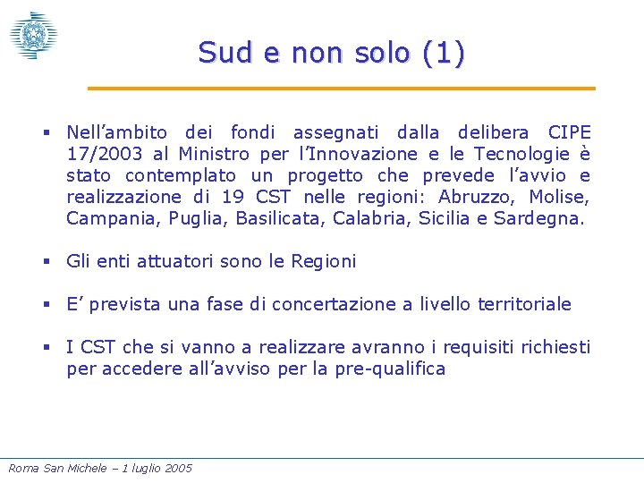 Sud e non solo (1) § Nell’ambito dei fondi assegnati dalla delibera CIPE 17/2003