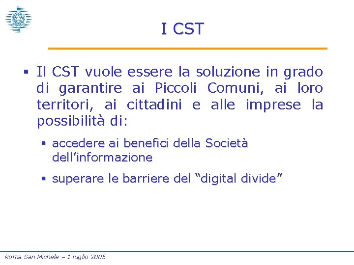 I CST § Il CST vuole essere la soluzione in grado di garantire ai