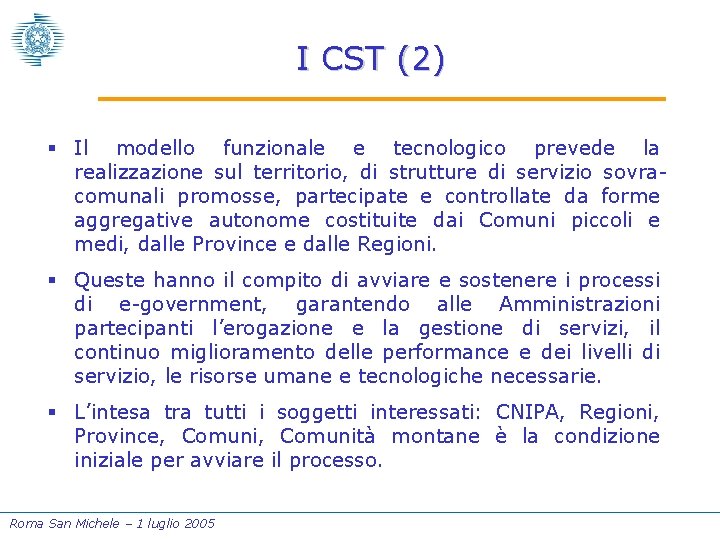 I CST (2) § Il modello funzionale e tecnologico prevede la realizzazione sul territorio,