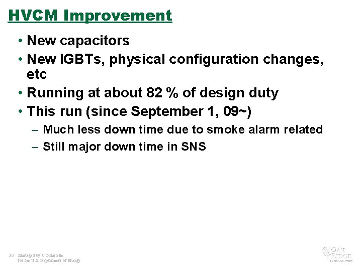 HVCM Improvement • New capacitors • New IGBTs, physical configuration changes, etc • Running