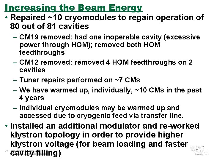 Increasing the Beam Energy • Repaired ~10 cryomodules to regain operation of 80 out