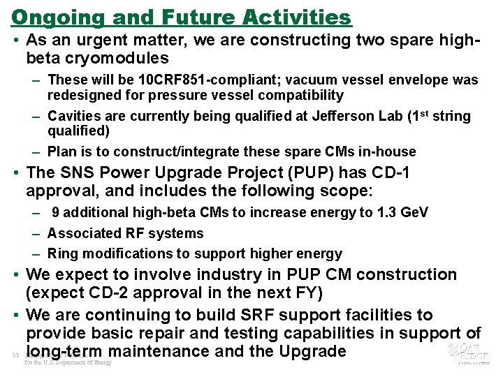 Ongoing and Future Activities • As an urgent matter, we are constructing two spare