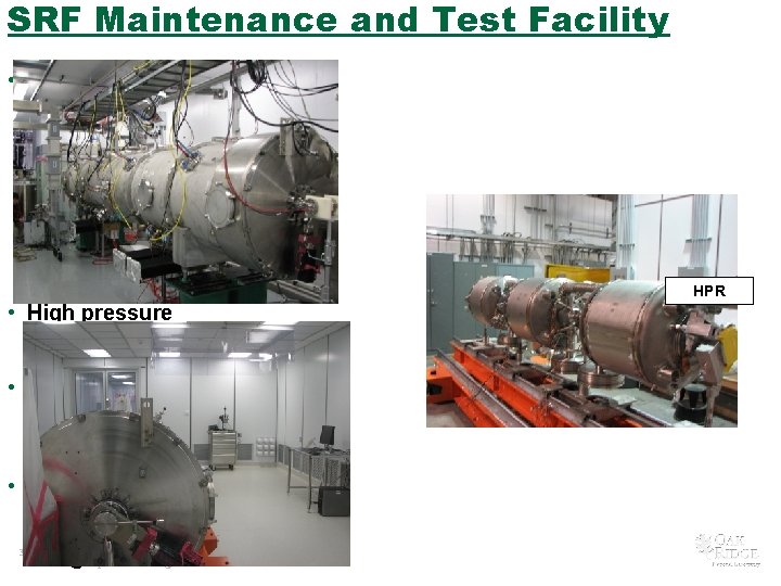 SRF Maintenance and Test Facility • In place – Cryomodule testcave tied-in to CHL