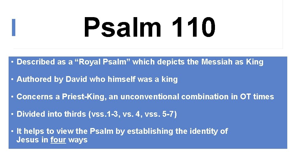 Psalm 110 • Described as a “Royal Psalm” which depicts the Messiah as King