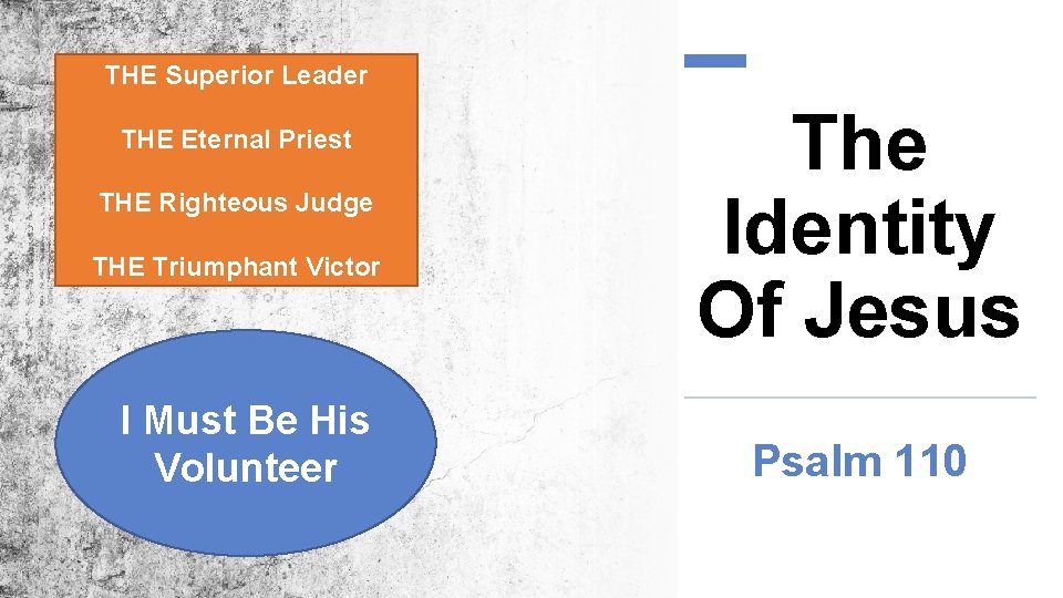 THE Superior Leader THE Eternal Priest THE Righteous Judge THE Triumphant Victor I Must