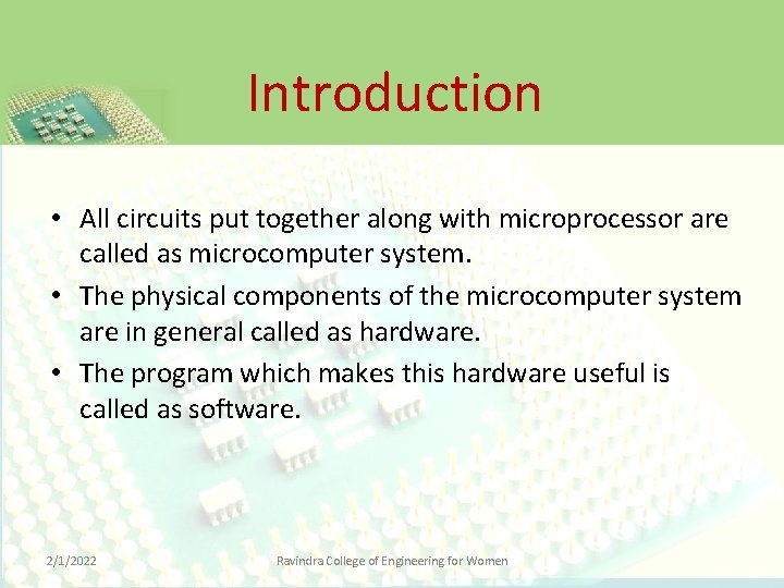 Introduction • All circuits put together along with microprocessor are called as microcomputer system.