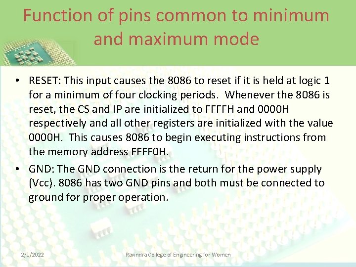 Function of pins common to minimum and maximum mode • RESET: This input causes