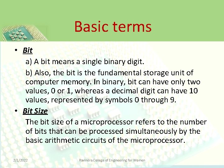 Basic terms • Bit a) A bit means a single binary digit. b) Also,