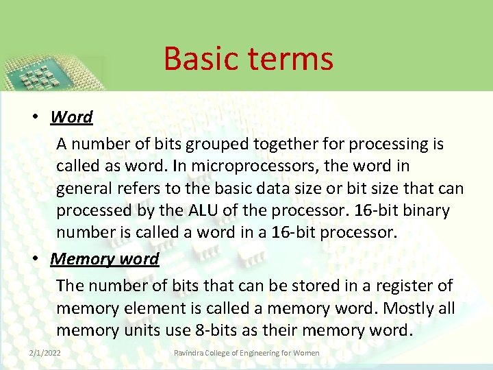 Basic terms • Word A number of bits grouped together for processing is called