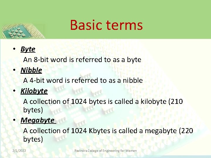 Basic terms • Byte An 8 -bit word is referred to as a byte