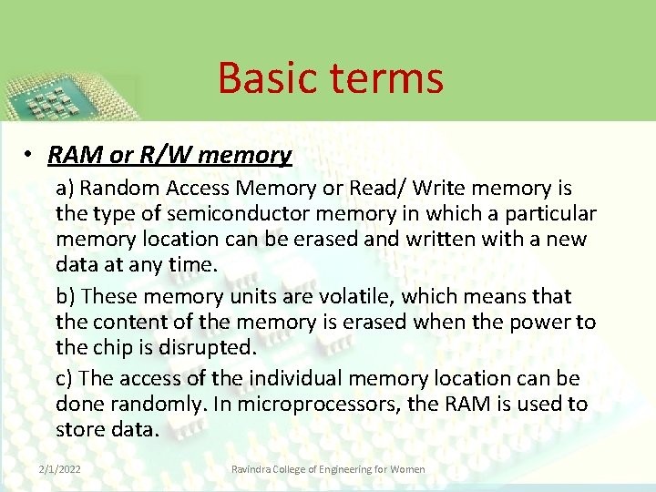 Basic terms • RAM or R/W memory a) Random Access Memory or Read/ Write