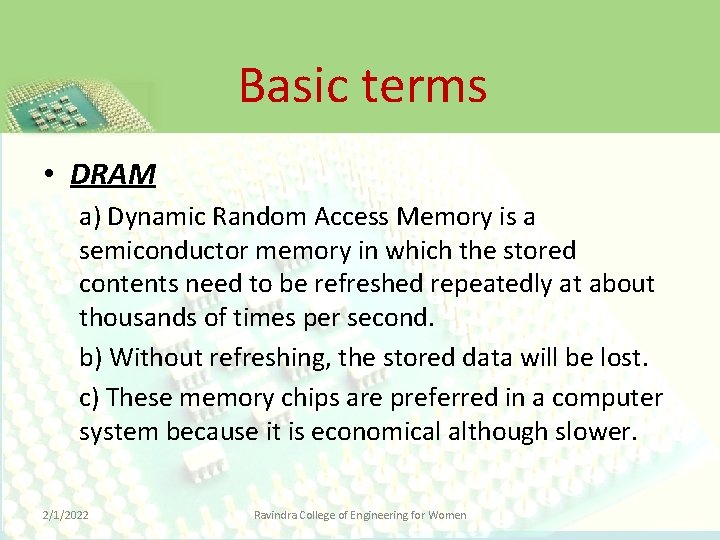 Basic terms • DRAM a) Dynamic Random Access Memory is a semiconductor memory in