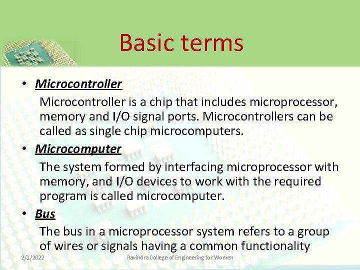 Basic terms • Microcontroller is a chip that includes microprocessor, memory and I/O signal