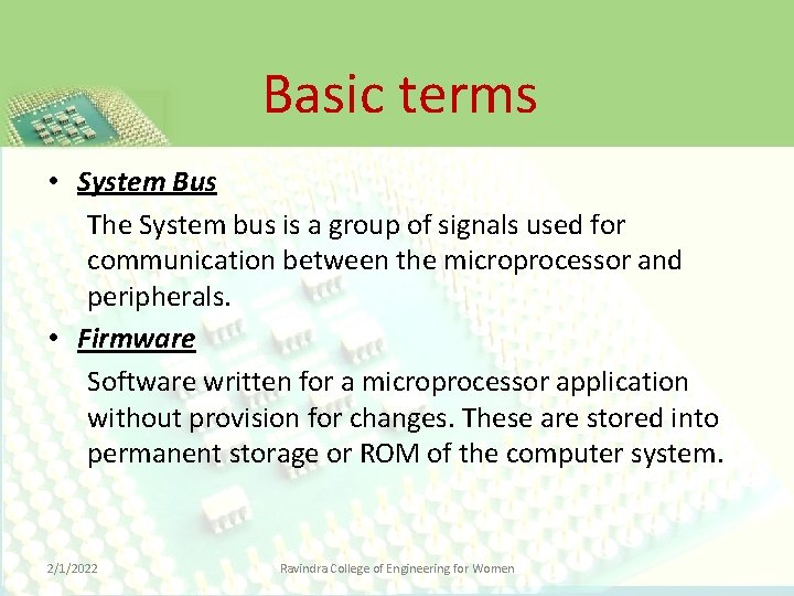 Basic terms • System Bus The System bus is a group of signals used