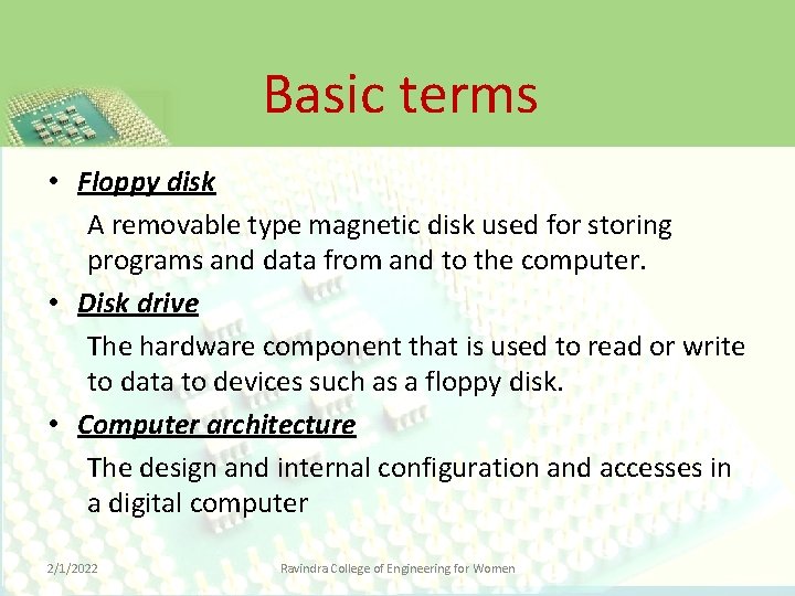 Basic terms • Floppy disk A removable type magnetic disk used for storing programs