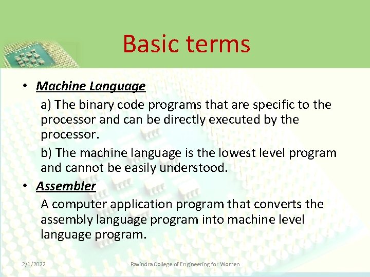 Basic terms • Machine Language a) The binary code programs that are specific to