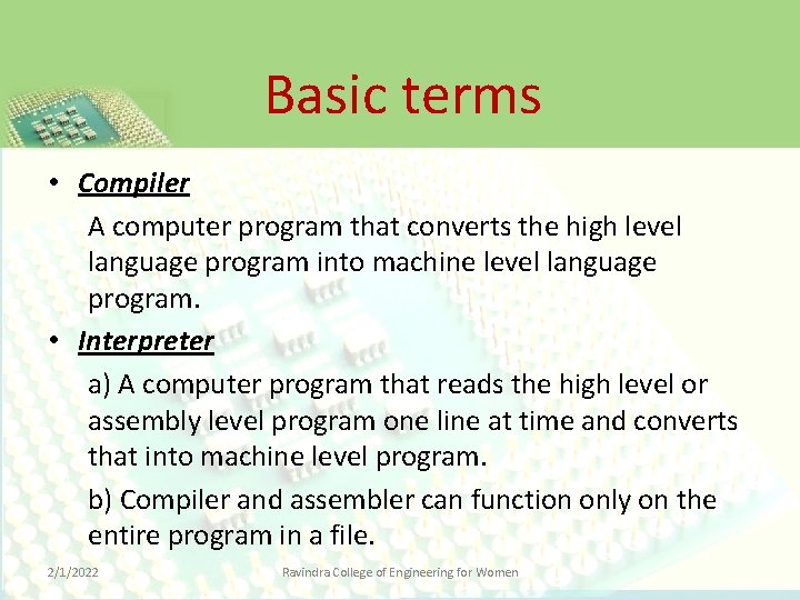 Basic terms • Compiler A computer program that converts the high level language program