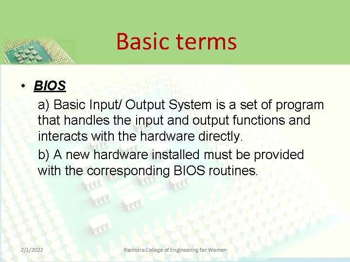 Basic terms • BIOS a) Basic Input/ Output System is a set of program