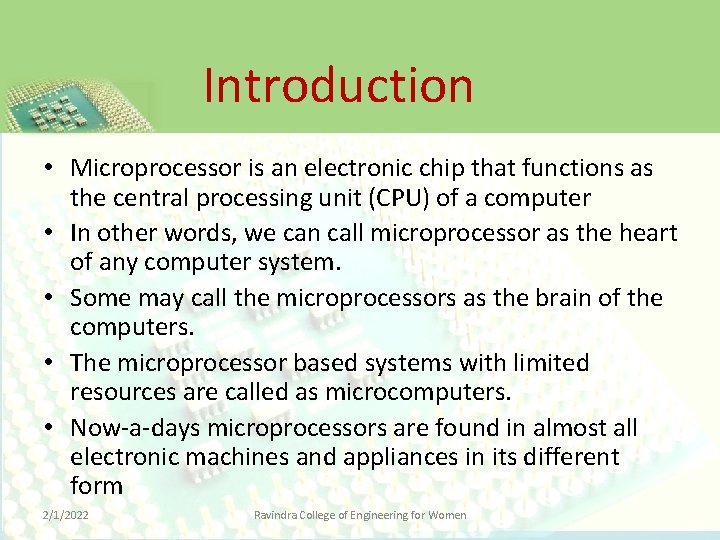 Introduction • Microprocessor is an electronic chip that functions as the central processing unit