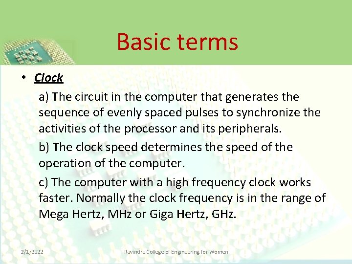 Basic terms • Clock a) The circuit in the computer that generates the sequence